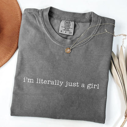 I'm Literally Just a Girl Shirt, Comfort Colors Funny Girl T-shirt, Sarcasm Shirt, Trendy Humor Shirt, Gift for Her