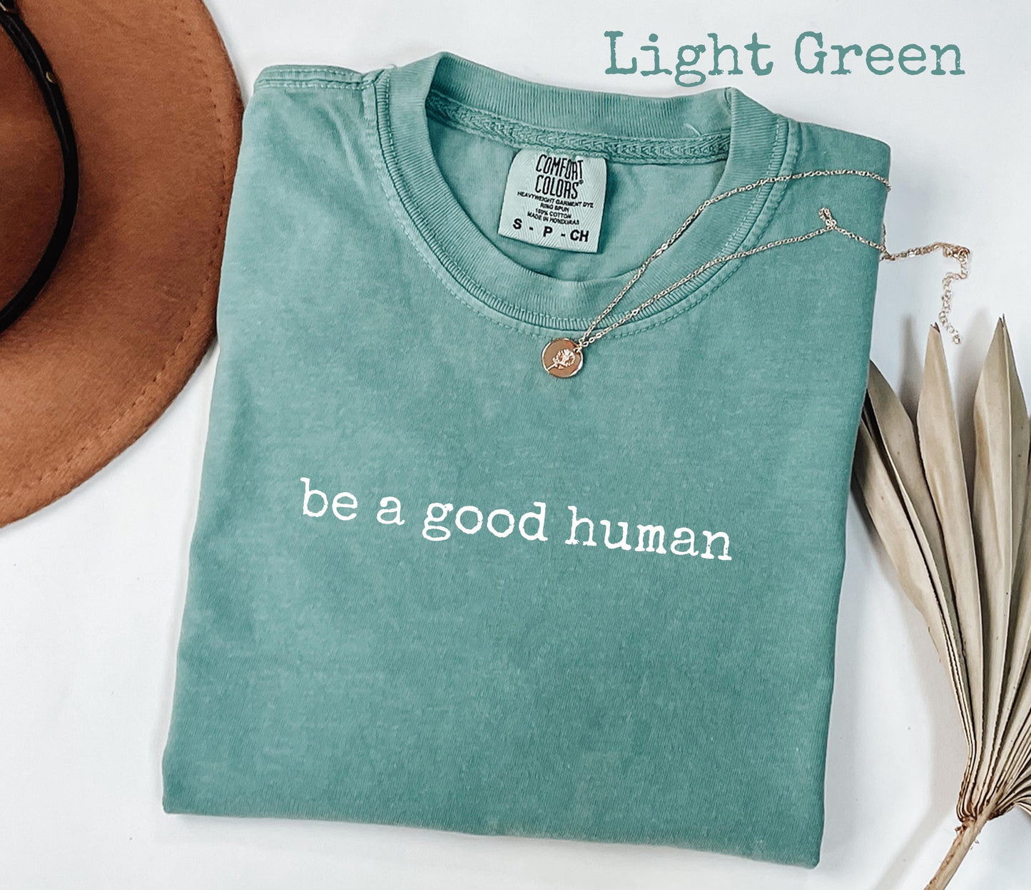 Comfort Colors® Be a Good Human Graphic T-Shirt, Positive Message Tee, Kindness Shirt, Motivational Gift for Her