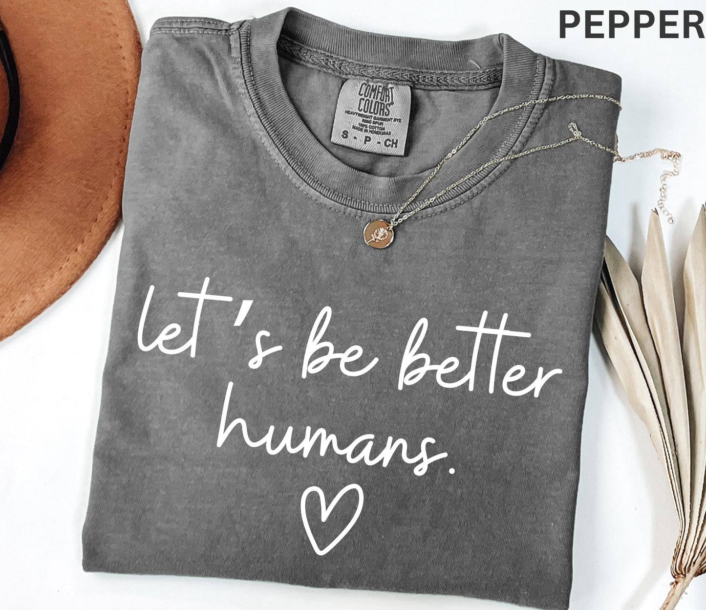 Comfort Colors Lets Be Better Humans Shirt Inspirational Kindness Quote Tee Positive Graphic Shirt Trendy Womens Motivational Shirt