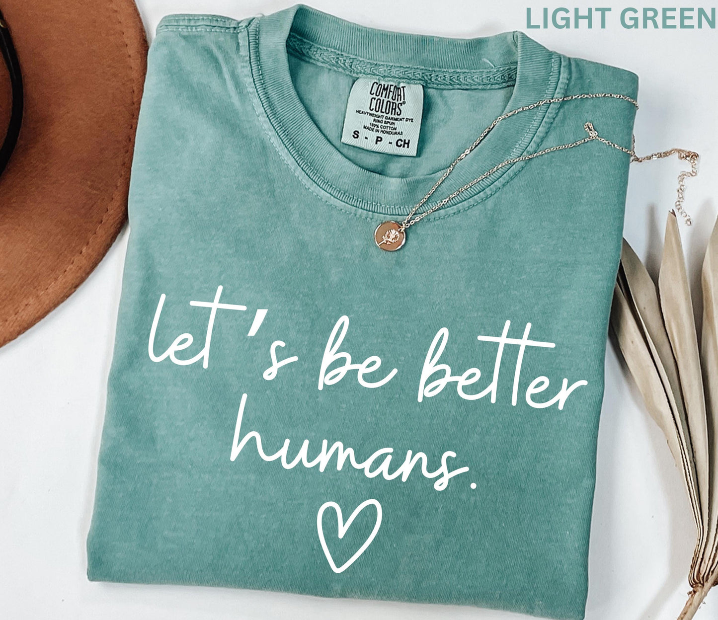 Comfort Colors Lets Be Better Humans Shirt Inspirational Kindness Quote Tee Positive Graphic Shirt Trendy Womens Motivational Shirt