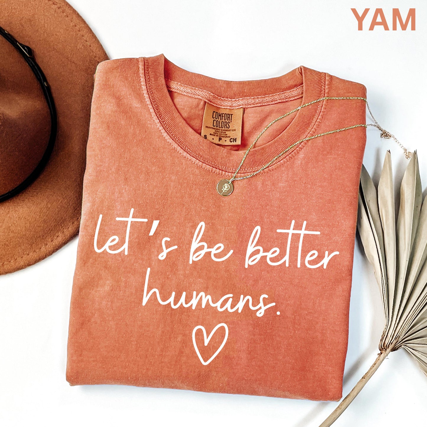Comfort Colors Lets Be Better Humans Shirt Inspirational Kindness Quote Tee Positive Graphic Shirt Trendy Womens Motivational Shirt