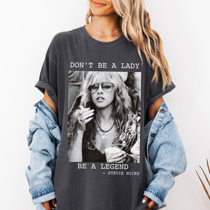 Comfort Colors® Steevie Nicks T-Shirt Don't Be A Lady Be A Legend Shirt Steevie Nicks Retro T-Shirt