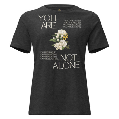You Are Not Alone T Shirt | Floral Women's Fitted T-Shirt, Uplifting Shirt, Positivity Tee, Gift for Her